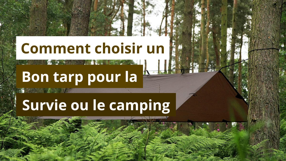 Comment choisir un bon tarp pour la survie ou le camping