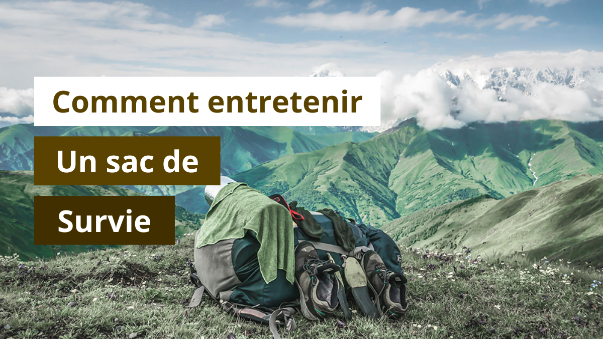Comment entretenir un sac de survie