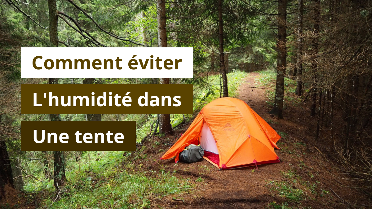 Comment éviter l'humidité dans une tente