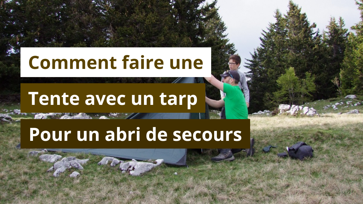 Comment faire une tente avec un tarp pour un abri de secours