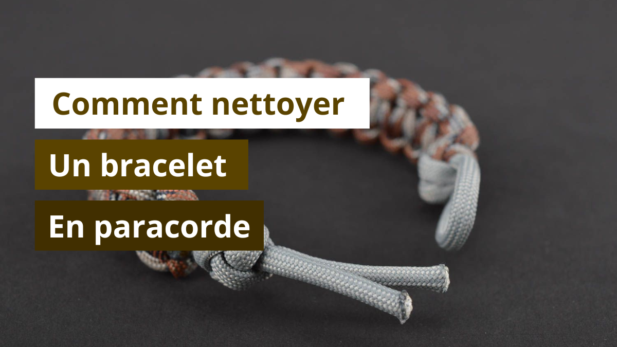 Comment nettoyer un bracelet en paracorde