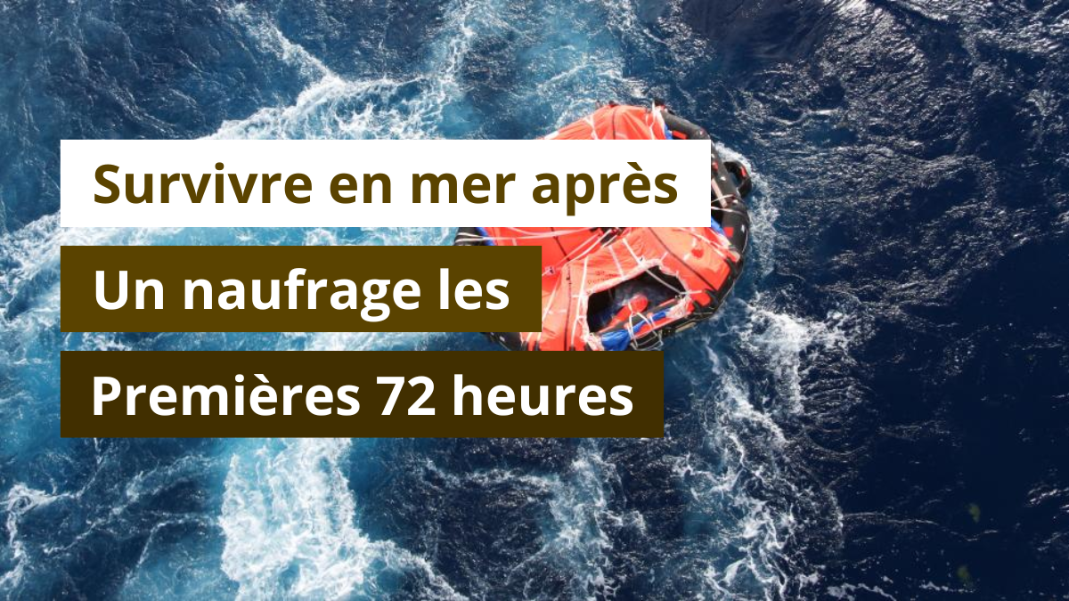 Survivre en mer après un naufrage : les premières 72 heures