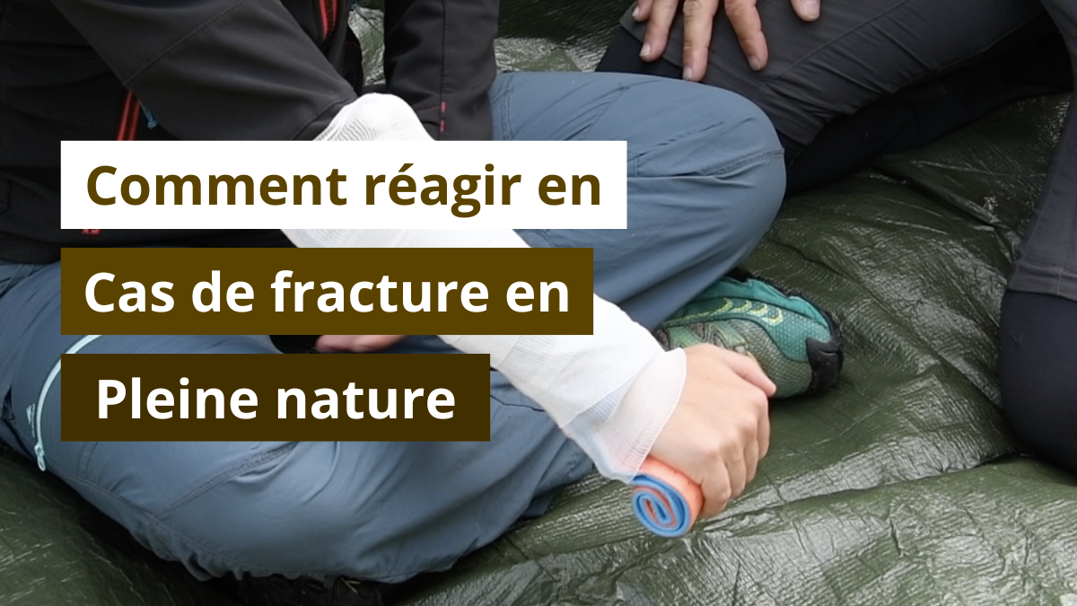 Comment réagir en cas de fracture en pleine nature ?