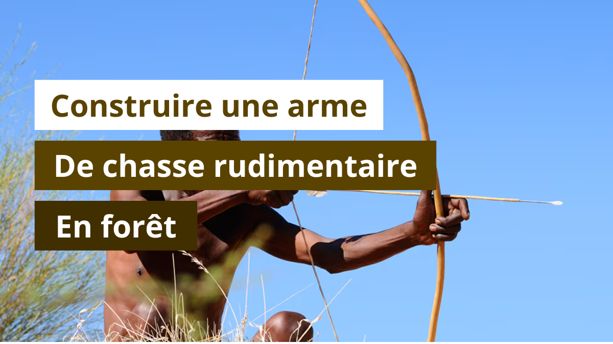 Construire une arme de chasse rudimentaire en forêt