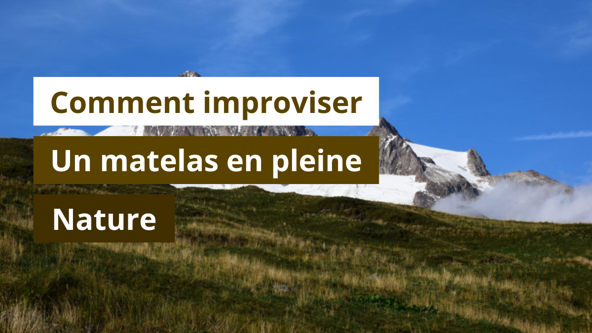 Comment improviser un matelas en pleine nature ?