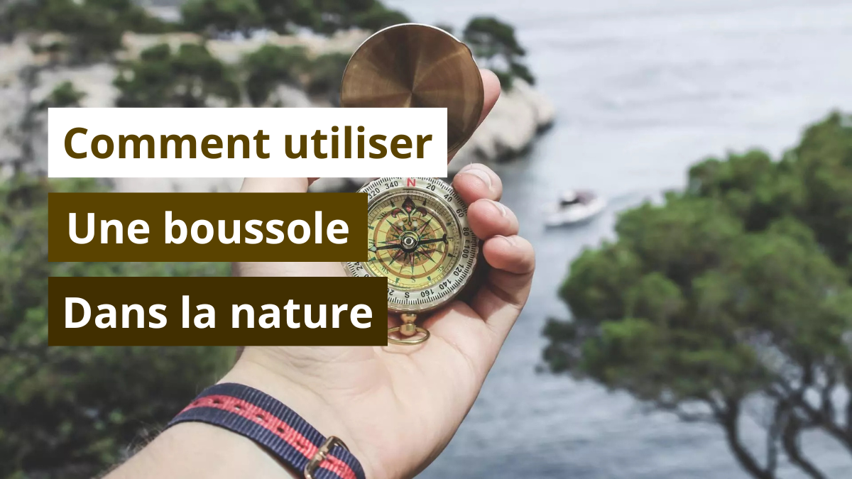 Comment utiliser une boussole dans la nature ?