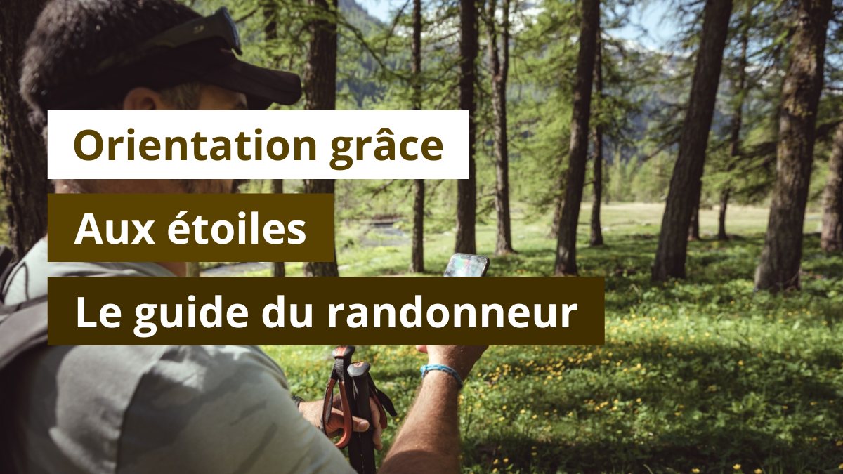Orientation grâce aux étoiles : le guide du randonneur