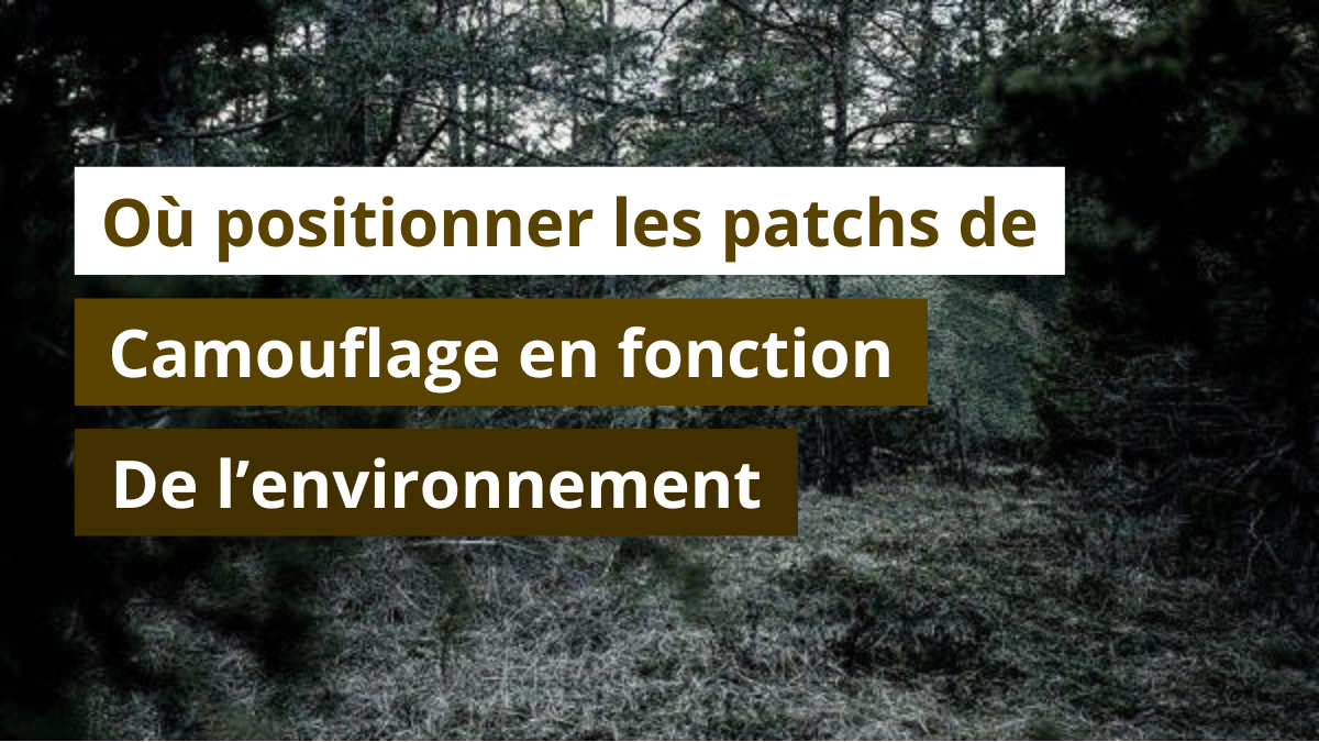 Où positionner les patchs de camouflage en fonction de l’environnement