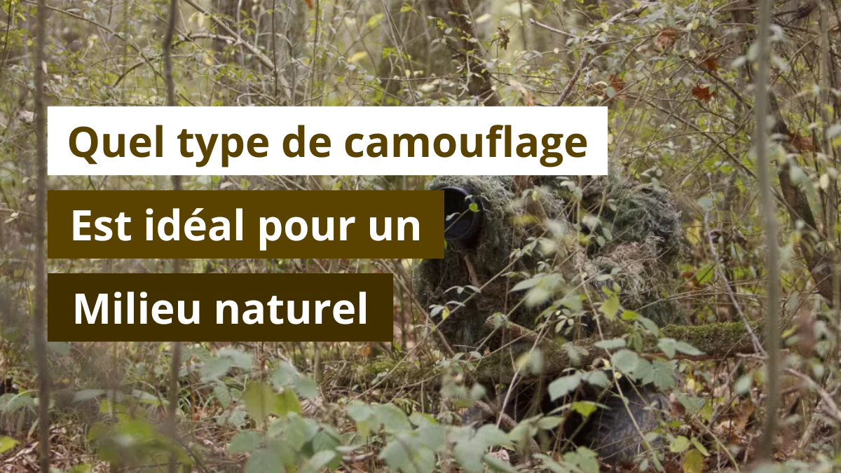 Quel type de camouflage est idéal pour un milieu naturel