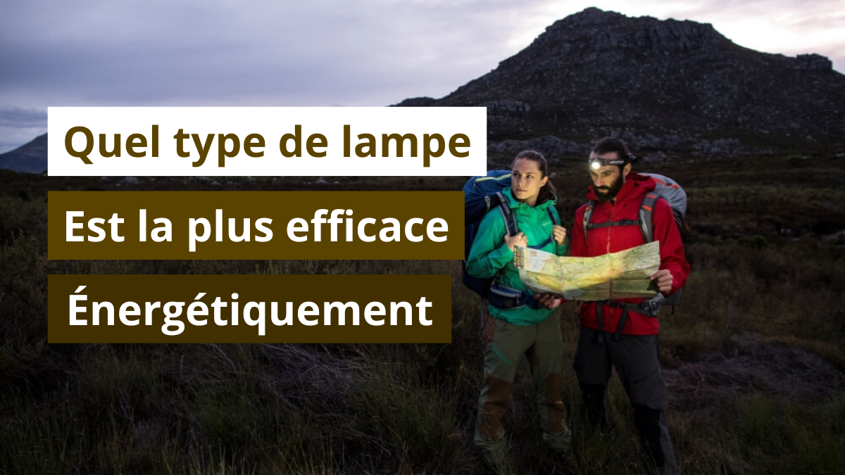 Quel type de lampe est la plus efficace énergétiquement
