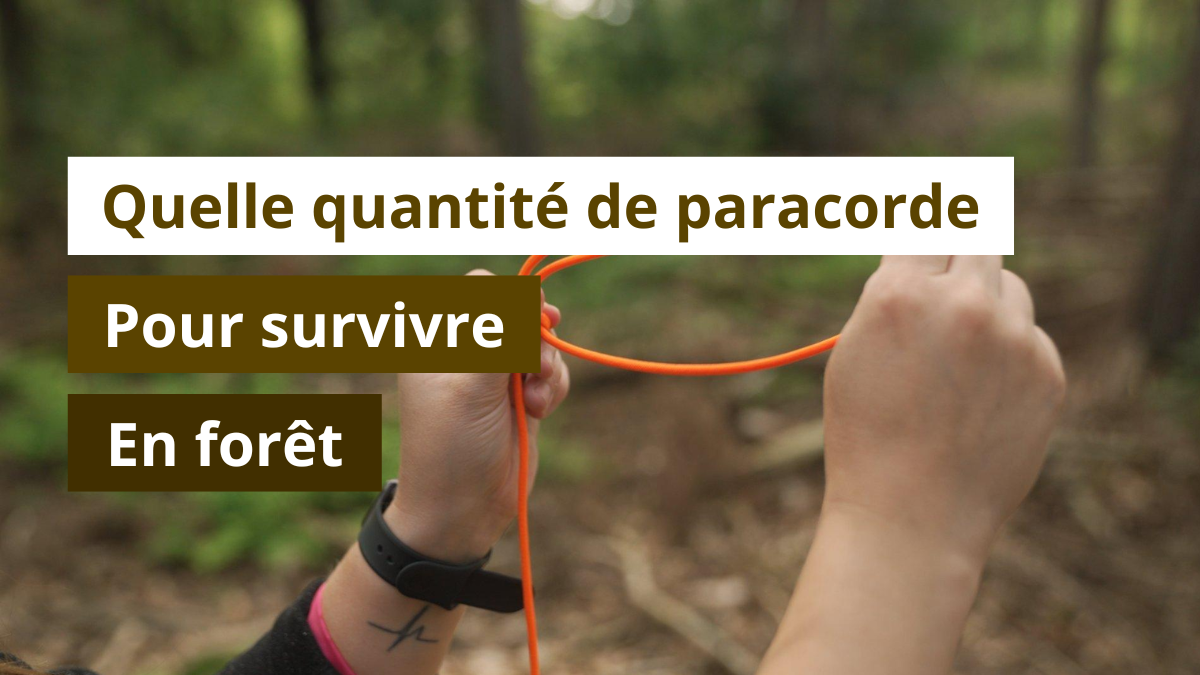 Quelle quantité de paracorde pour survivre en forêt