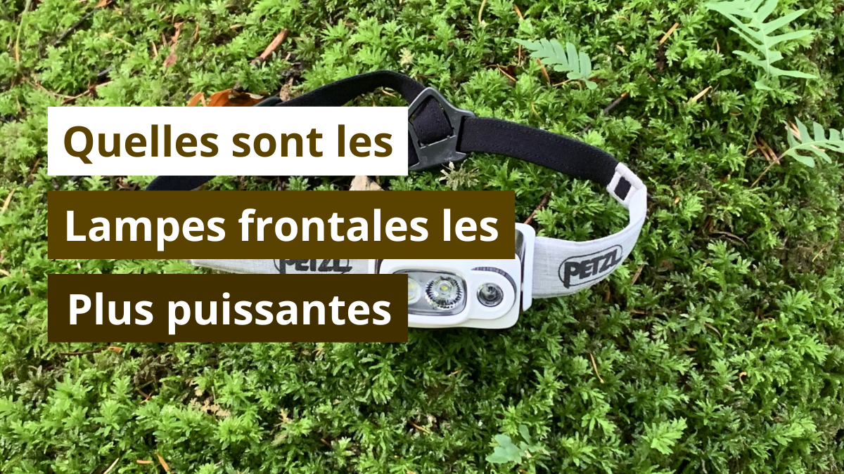 Quelles sont les lampes frontales les plus puissantes