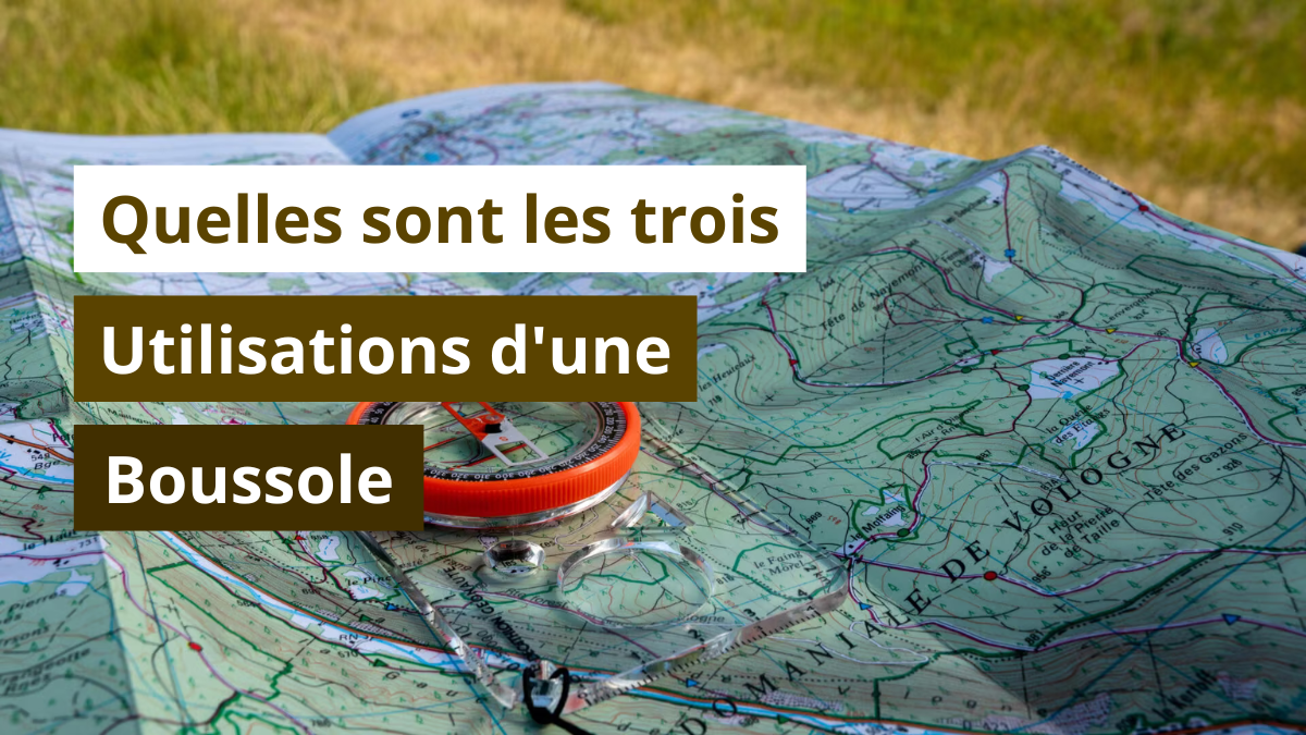 Quelles sont les trois utilisations d'une boussole ?