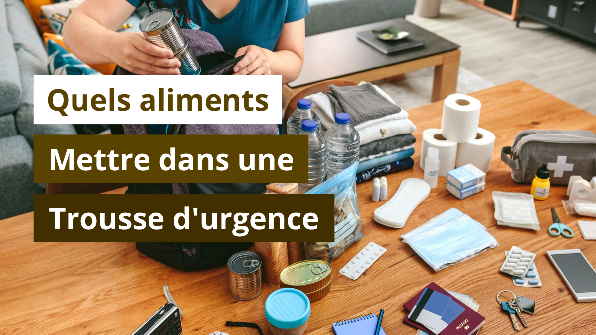 Quels aliments mettre dans une trousse d'urgence ?