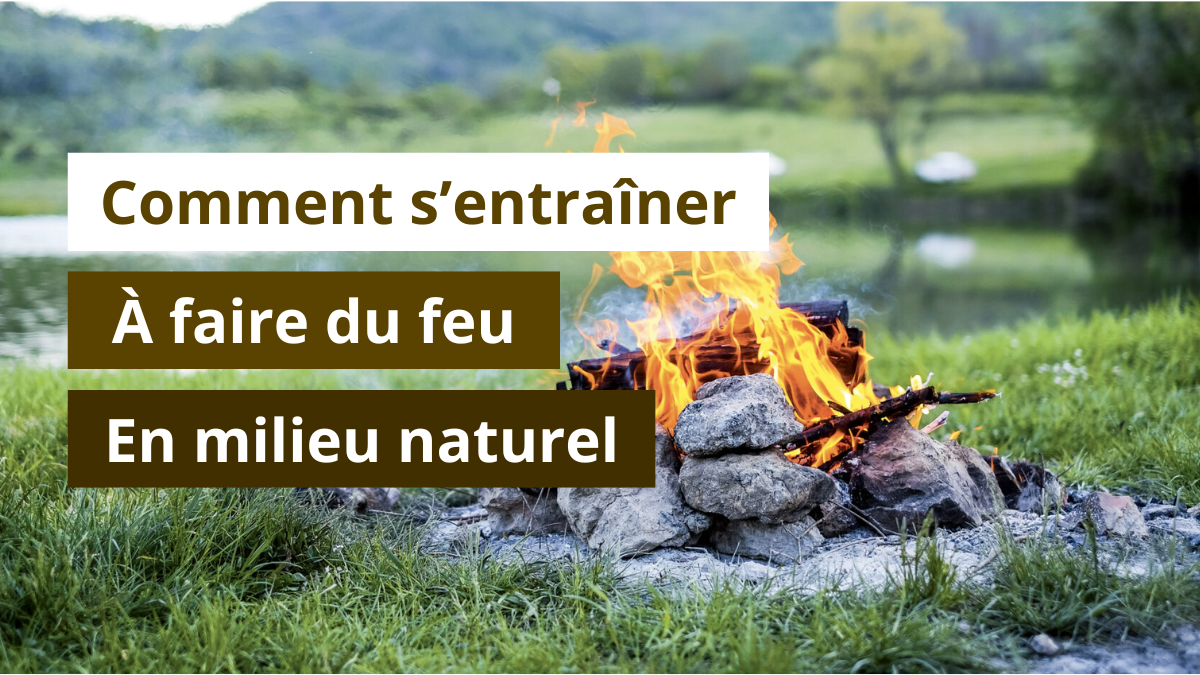 S'entraîner à faire du feu en milieu naturel