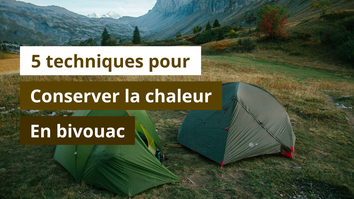 Conserver la chaleur en bivouac