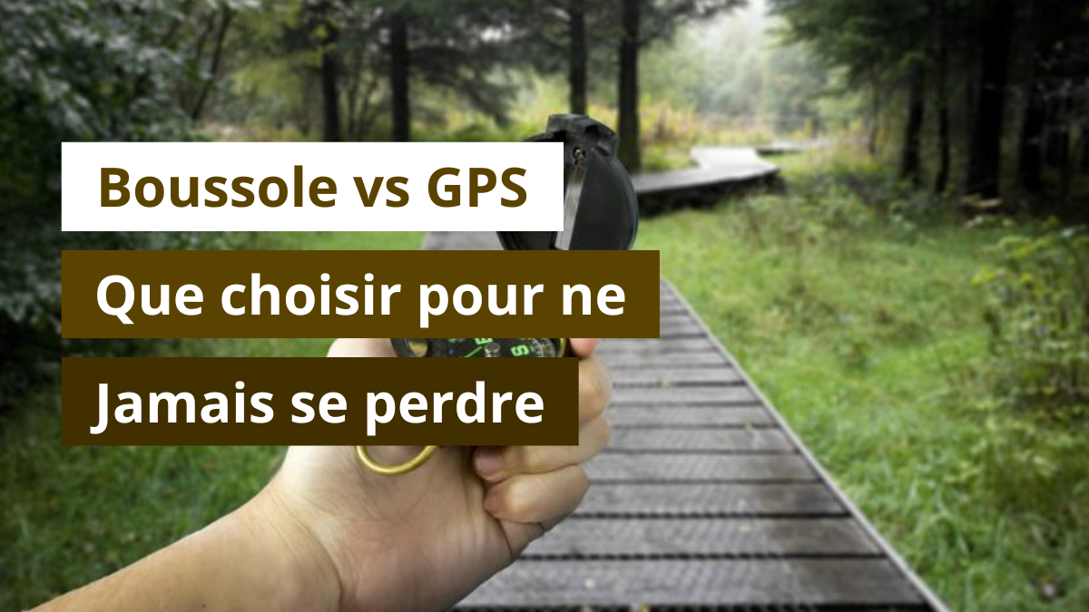 Boussole vs GPS : que choisir pour ne jamais se perdre ?