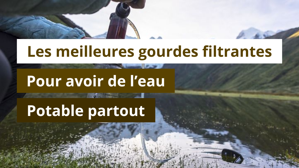 Les meilleures gourdes filtrantes pour avoir de l’eau potable partout