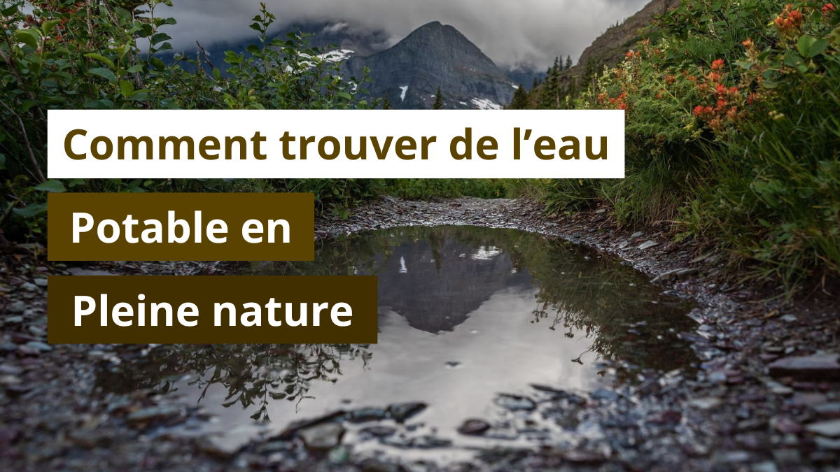 Comment trouver de l’eau potable en pleine nature