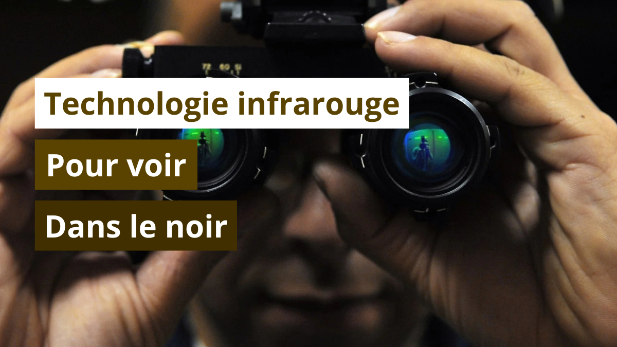 Comment utiliser la technologie infrarouge pour voir dans le noir ?
