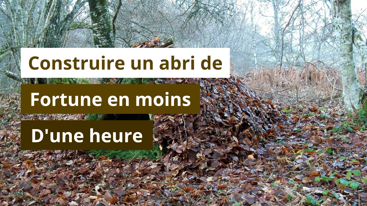 Construire un abri de fortune en moins d'une heure