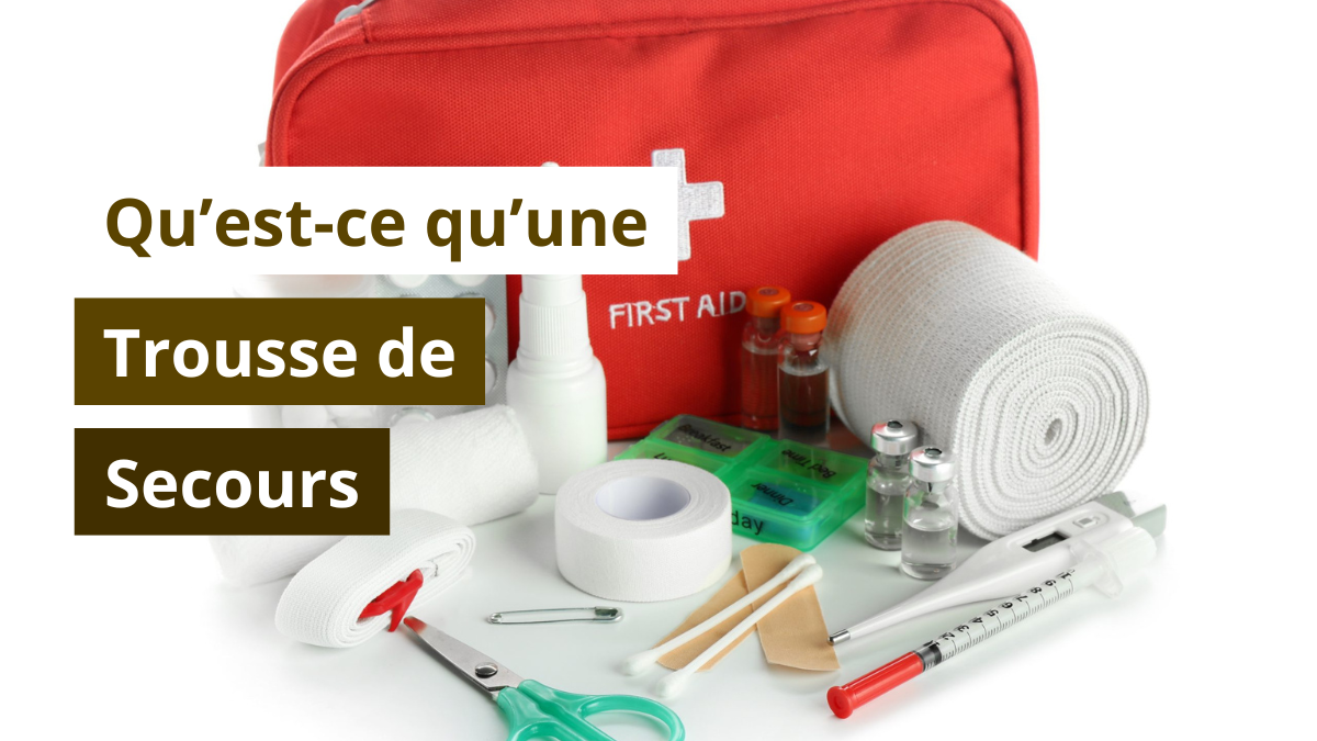 Qu’est-ce qu’une trousse de secours