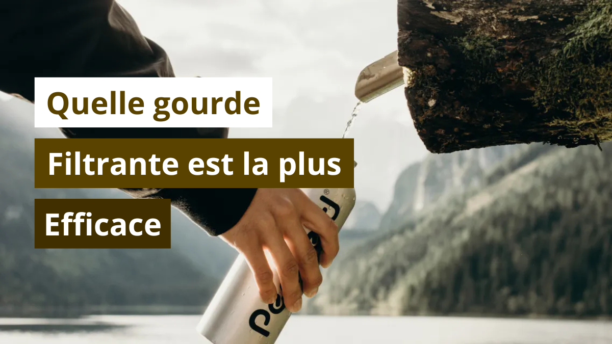 Quelle gourde filtrante est la plus efficace